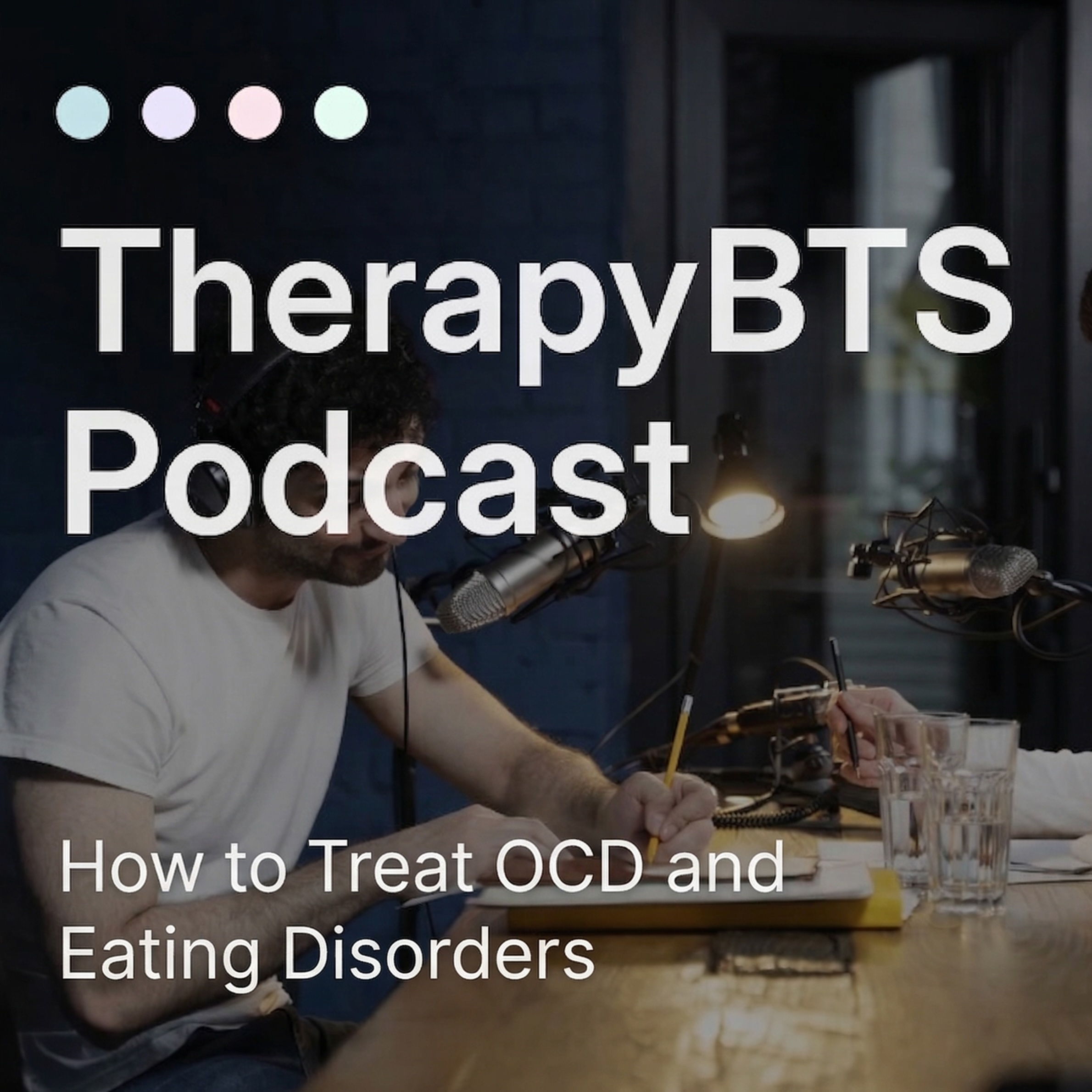 Square TherapyBTS Podcast promotional graphic. Large white text reads "TherapyBTS Podcast" and "How to Treat OCD and Eating Disorders." The background shows two men in a dimly lit podcast studio with microphones.